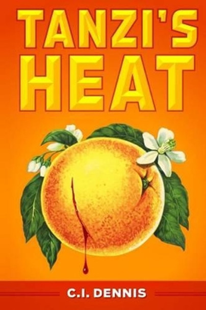 Tanzi's Heat by C I Dennis 9781505539639