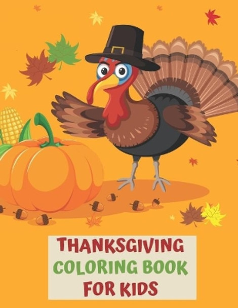 Thanksgiving Coloring Book for Kids: A Fun Interactive Book Gift For Toddlers Pre-Schoolers and Children 2-6 by Turkeys Draw 9798555630049