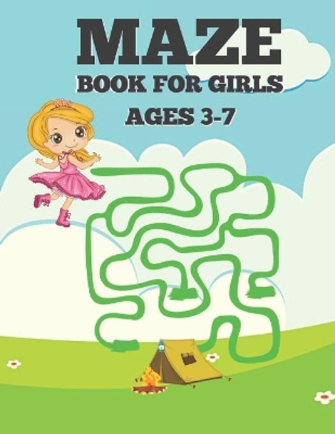 Maze Book For Girls Ages 3-7: 100 Funny And Easy And Mazes For Girls Ages 3-7. by Justine Houle 9798732231939