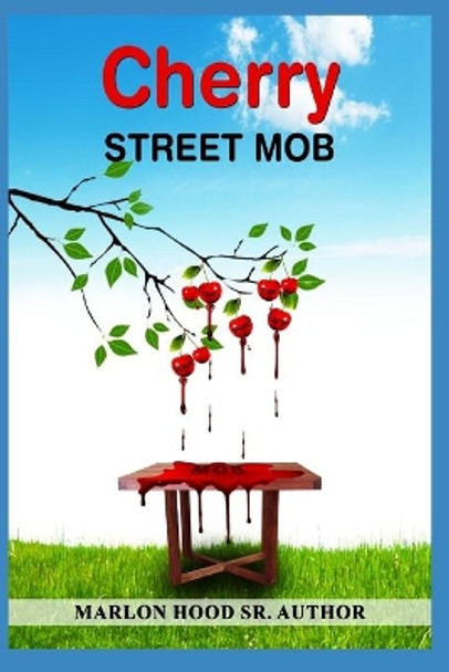 Cherry Street MOB by Marlon Hood, Sr 9798744246396