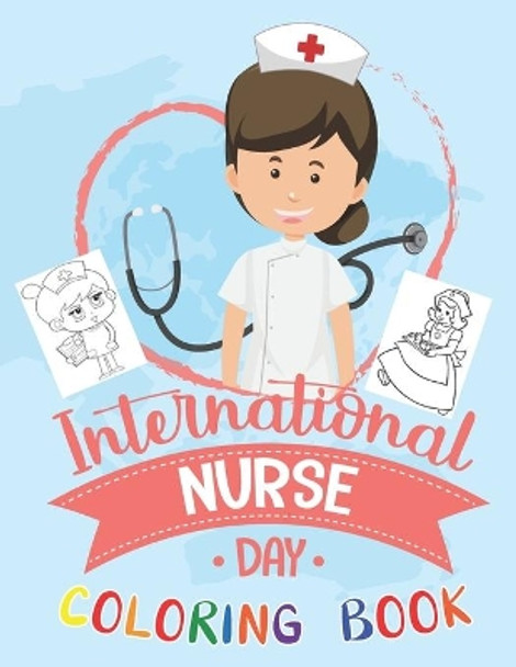 International Nurse Day Coloring Book: A Funny & Sweary Nurses Coloring Pages For Kids and Adults Relaxation & Antistress Coloring Book: Nurse Gifts for Women and girl . men and boys for Stress Relief by Bookino Nurse 9798746088659