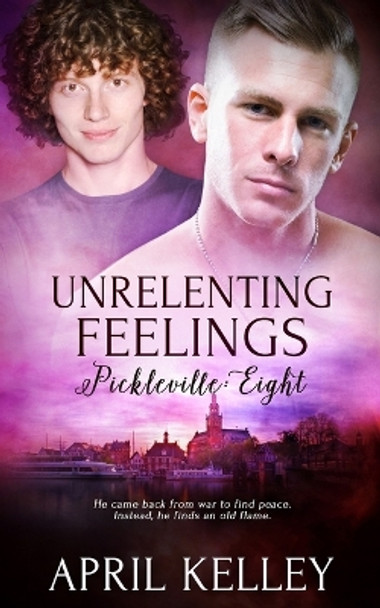 Unrelenting Feelings: A Second Chance Small Town MM Romance by April Kelley 9798847525473