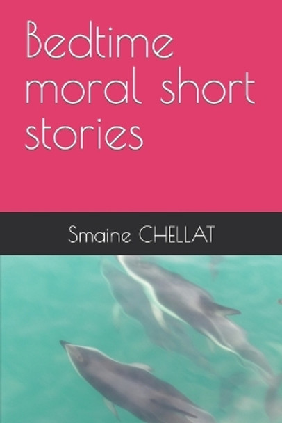 Bedtime moral short stories by Smaine Chellat 9798862487251