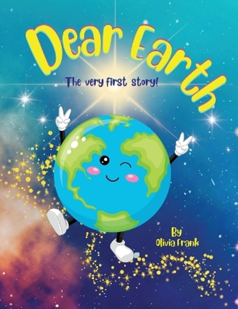 Dear Earth - The Very First Story! by Olivia Frank 9798869118752