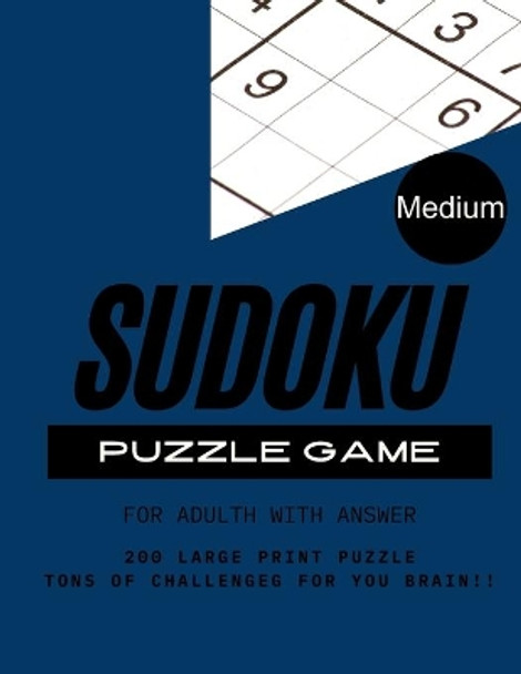 Sudoku Puzzle Game Medium for Adult with Answer: Brain Games 200 Large Print Medium Sudoku Puzzles with Solutions for Puzzles & Solutions for kids, Student, Adults large print 8.5*11 inc 200 page by Yuuna Jt 9798743906468