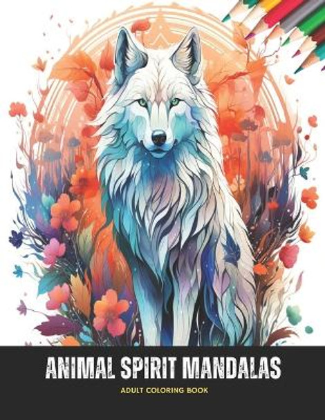 Animal Spirit Mandalas: Adult Coloring Book, 50 Pages, 8.5 x 11 inches by Connie M Tucker 9798863464725