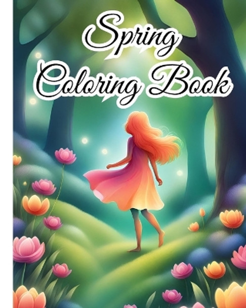 Spring Coloring Book: Beautiful Flowers and Lovely Spring Inspired Scenes, Perfect for Nature Lovers by Thy Nguyen 9798881323356