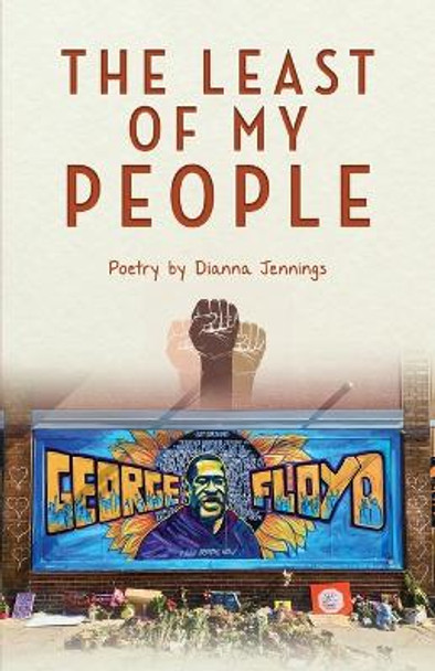 The Least of My People: Poetry by Dianna Jennings by Dianna Jennings 9798886836479