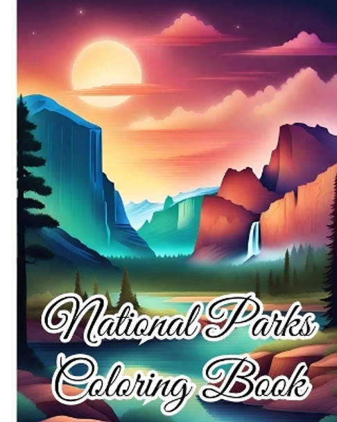 National Parks Coloring Book: Landscapes from America's Top National Parks and Recreation Areas, Nature by Thy Nguyen 9798881337643