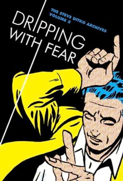 Dripping With Fear: The Steve Ditko Archives Vol. 5 by Steve Ditko