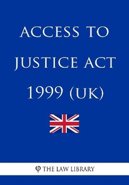 Access to Justice Act 1999 by The Law Library 9781987728705