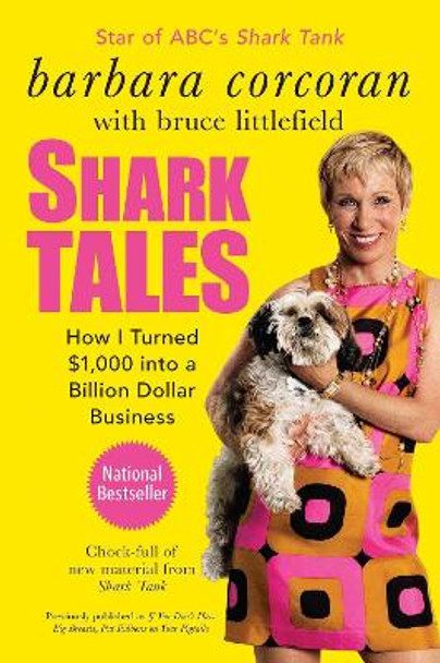 Shark Tales: How I Turned $1,000 Into a Billion Dollar Business by Barbara Corcoran