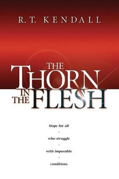 The Thorn in the Flesh by R. T Kendall