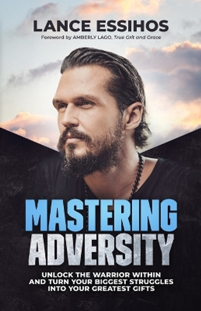 Mastering Adversity: Unlock the Warrior Within by Amberly Lago 9798986328256