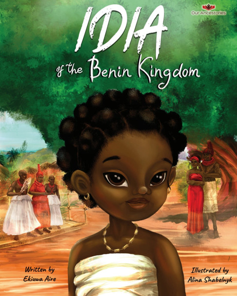 Idia of the Benin Kingdom by Ekiuwa Aire 9781998041008