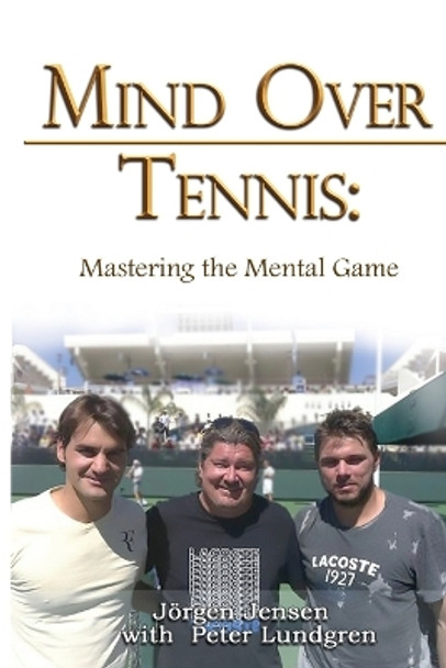 Mind Over Tennis: Mastering the Mental Game by Jörgen Jensen 9781644504529