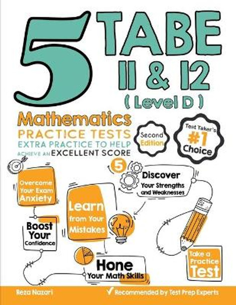 5 TABE 11 & 12 Math Practice Tests (Level D): Extra Practice to Help Achieve an Excellent Score by Reza Nazari 9781646122783