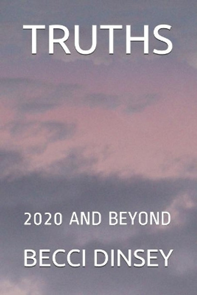 Truths: 2020 and Beyond by Becci Dinsey 9798582102366