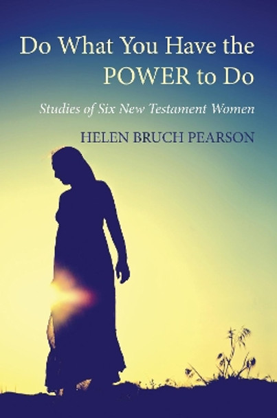 Do What You Have the POWER to Do by Helen Bruch Pearson 9781498232890