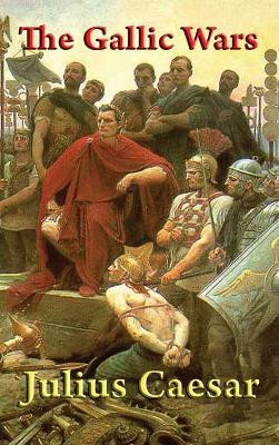 The Gallic Wars by Julius Caesar 9781515433262