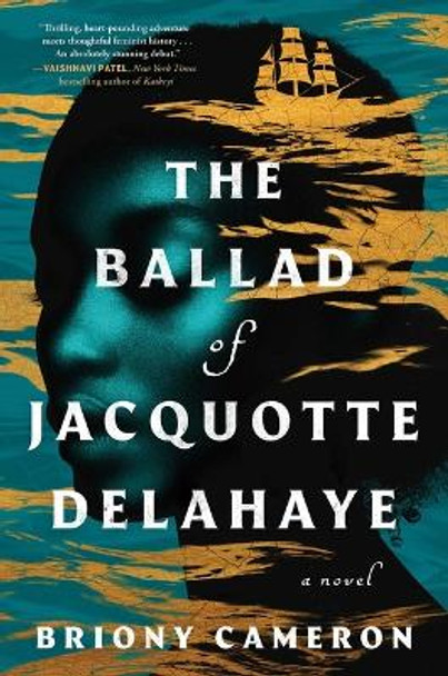 The Ballad of Jacquotte Delahaye by Briony Cameron 9781668051023