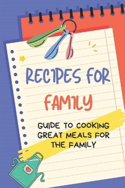 Recipes For Family: Guide To Cooking Great Meals For The Family: Nana'S Family Recipes by Louanne Form 9798467051963