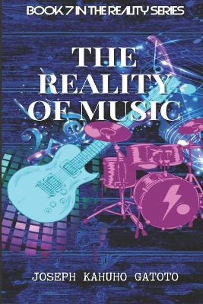 Reality of Music by Joseph Kahuho Gatoto 9798562429230