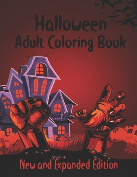 Halloween Adult Coloring Book: New and Expanded Edition, Over 108 New Collections Featuring Unique Designs, Sugar Skull, Spooky Night, Customs, Monsters, Witches, Haunted Houses, and More by Tiya Tirenifi 9798555464545