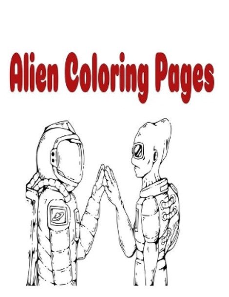 Alien Coloring Pages: 8.5 x 11 Inches Universe Coloring Book by Book Color 9798557823265