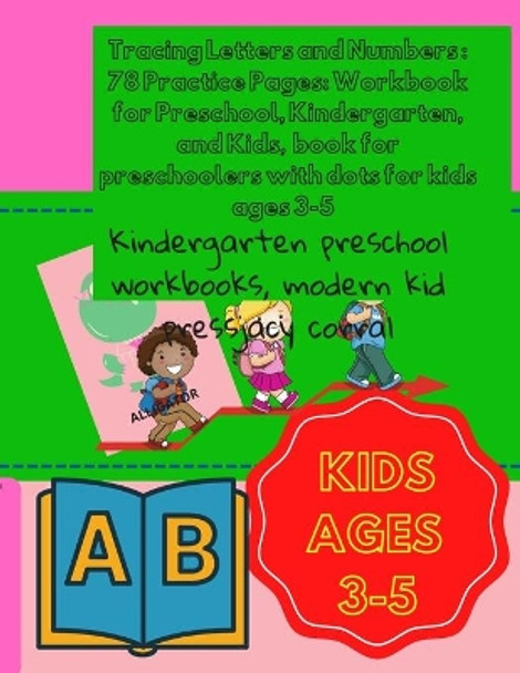 Tracing Letters and Numbers: 78 Practice Pages: Workbook for Preschool, Kindergarten, and Kids, book for preschoolers with dots for kids ages 3-5: Kindergarten preschool workbooks, modern kid pressjacy corral by Design Project 9798567817247