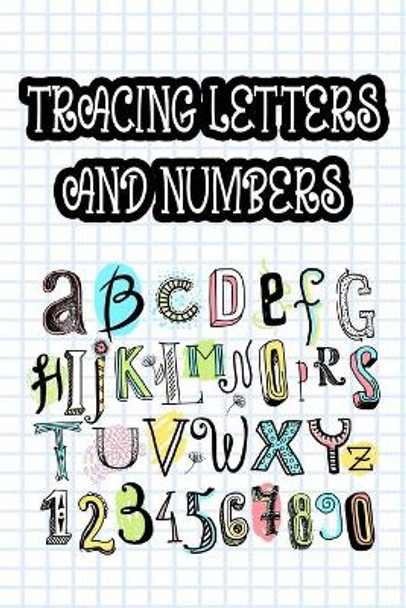 Tracing Letters And Numbers: Children's Notebook For Penmanship Practice, Penmanship Improvement Notebook by O Carol 9798568777472