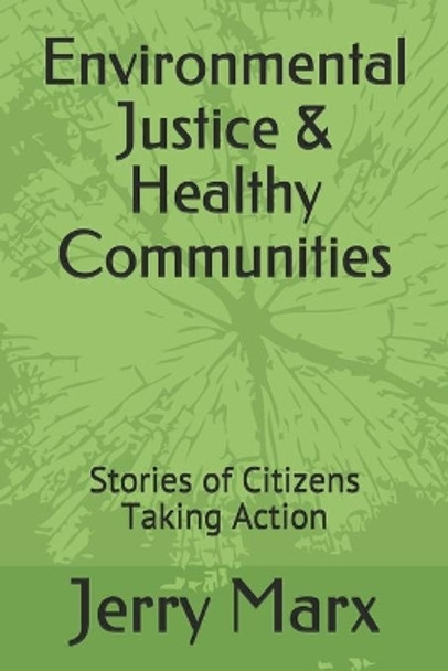 Environmental Justice & Healthy Communities: Stories of Citizens Taking Action by Ann-Elise Bryant 9798589303575
