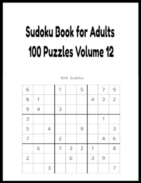 Sudoku Book for Adults 100 Puzzles Volume 12 by Donfrancisco Inc 9798594189041