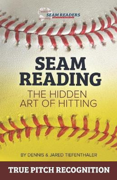 Seam Reading: The Hidden Art Of Hitting by Jared Tiefenthaler 9798608296468