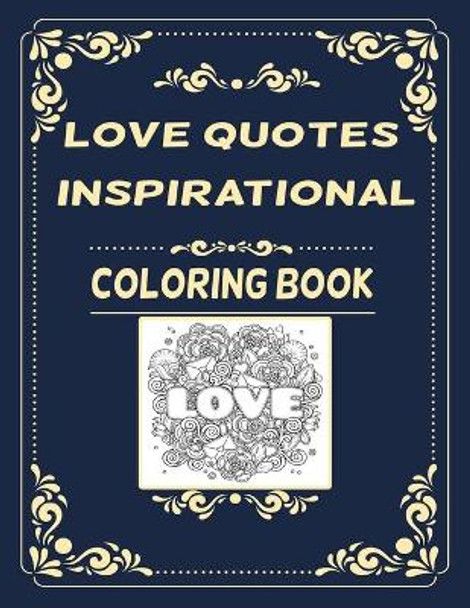 Love Quotes Inspirational Coloring Book: Love and Flower 50 Artistic activity, with laughter in order to relieve stress and relax for Adult & kids by Coloring Book Jessica 9798609330857