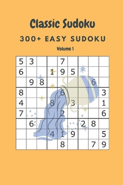 Classic Sudoku: 300+ Easy sudoku Volume 1 by Nina Fortner 9798635736784