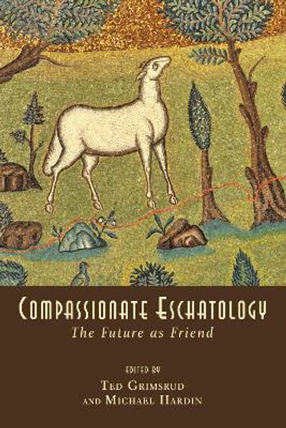 Compassionate Eschatology by Ted Grimsrud 9781498212694