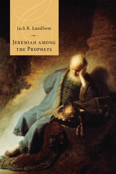 Jeremiah among the Prophets by Jack R Lundbom 9781498215862