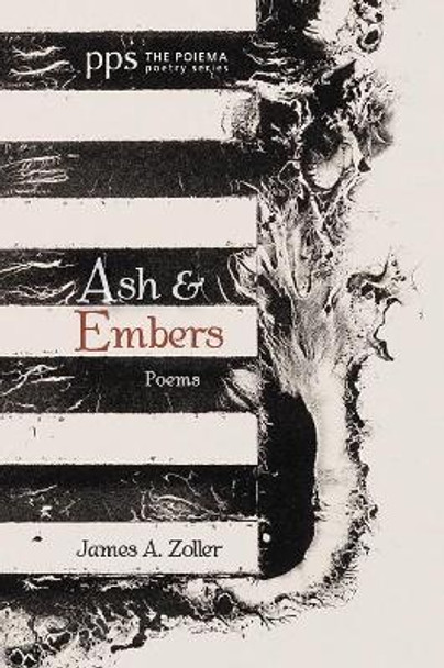 Ash and Embers by James A Zoller 9781532636103