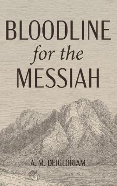 Bloodline for the Messiah by A M Deigloriam 9781532695209