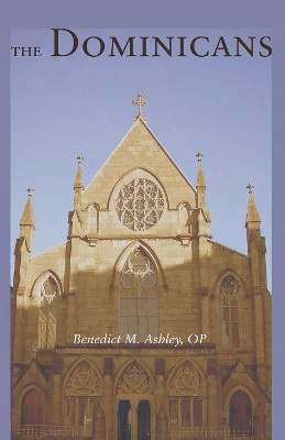 The Dominicans by Benedict M Ashley 9781606089330