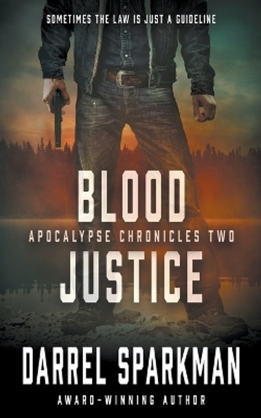 Blood Justice: An Apocalyptic Thriller by Darrel Sparkman 9781685492847