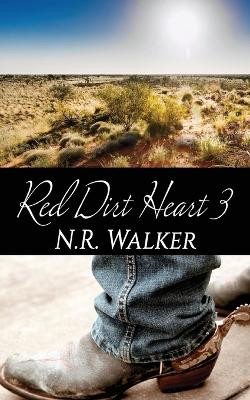 Red Dirt Heart 3 by N R Walker 9781925886382