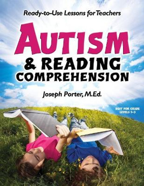 Autism & Reading Comprehension: Ready-to-use Lessons for Teachers by Joseph Porter 9781935274155