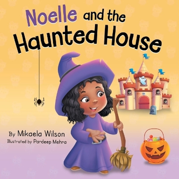 Noelle and the Haunted House: A Children's Halloween Book (Picture Books for Kids, Toddlers, Preschoolers, Kindergarteners, Elementary) by Mikaela Wilson 9781954980068