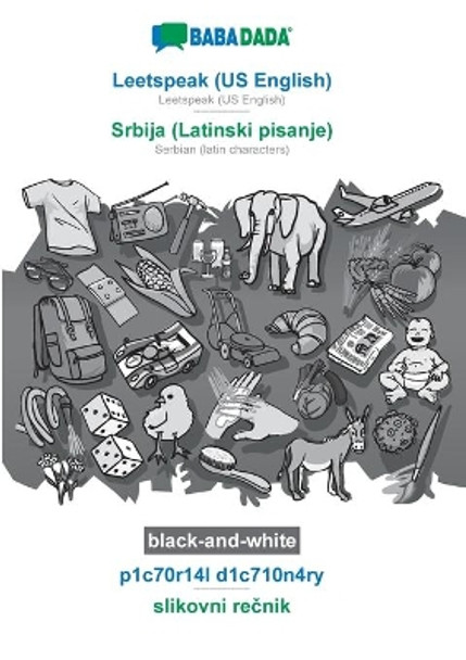 BABADADA black-and-white, Leetspeak (US English) - Srbija (Latinski pisanje), p1c70r14l d1c710n4ry - slikovni rečnik: Leetspeak (US English) - Serbian (latin characters), visual dictionary by Babadada Gmbh 9783752284263