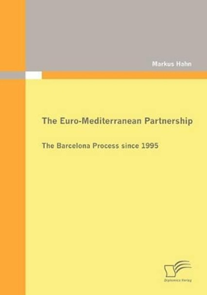 The Euro-Mediterranean Partnership by Markus Hahn 9783836671958