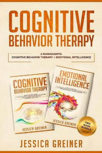 Cognitive Behavior Therapy: 2 Manuscripts: Cognitive Behavior Therapy And Emotional Intelligence by Jessica Greiner 9783903331228