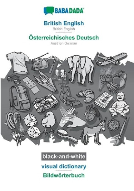 BABADADA black-and-white, British English - OEsterreichisches Deutsch, visual dictionary - Bildwoerterbuch: British English - Austrian German, visual dictionary by Babadada Gmbh 9783751139625