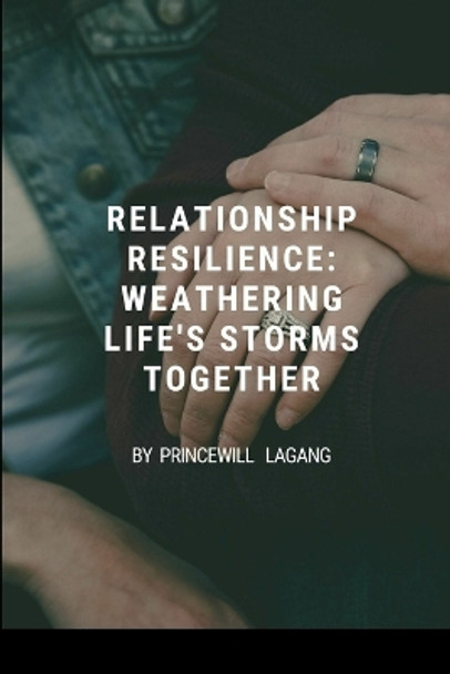 Relationship Resilience: Weathering Life's Storms Together by Princewill Lagang 9787056742382